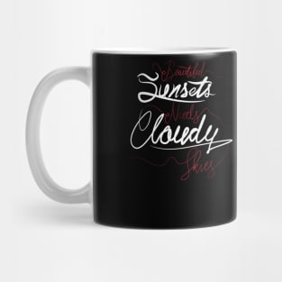 Beautiful Sunsets Needs Cloudy Skies Mug